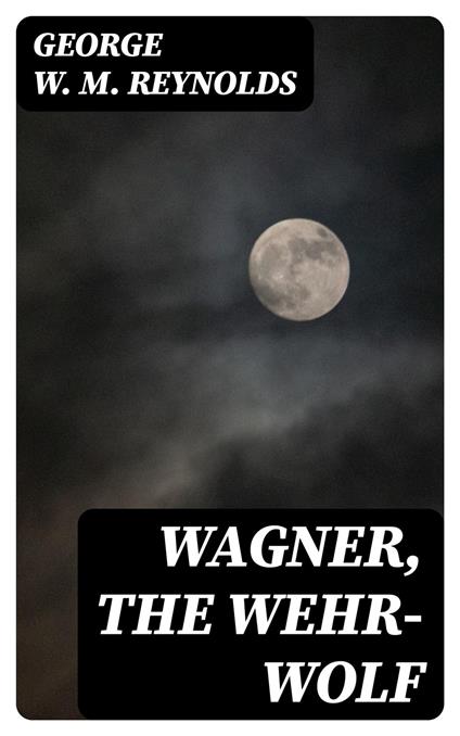 Wagner, the Wehr-Wolf