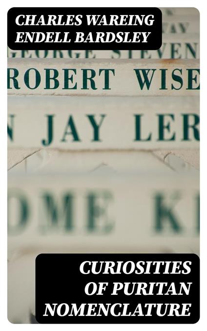 Curiosities of Puritan Nomenclature