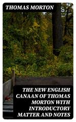 The New English Canaan of Thomas Morton with Introductory Matter and Notes