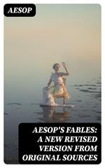 Aesop's Fables: A New Revised Version From Original Sources