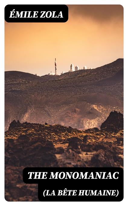 The Monomaniac (La bête humaine)