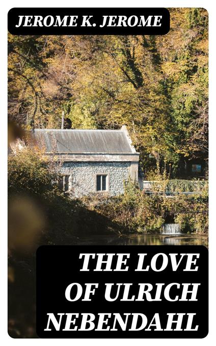 The Love of Ulrich Nebendahl