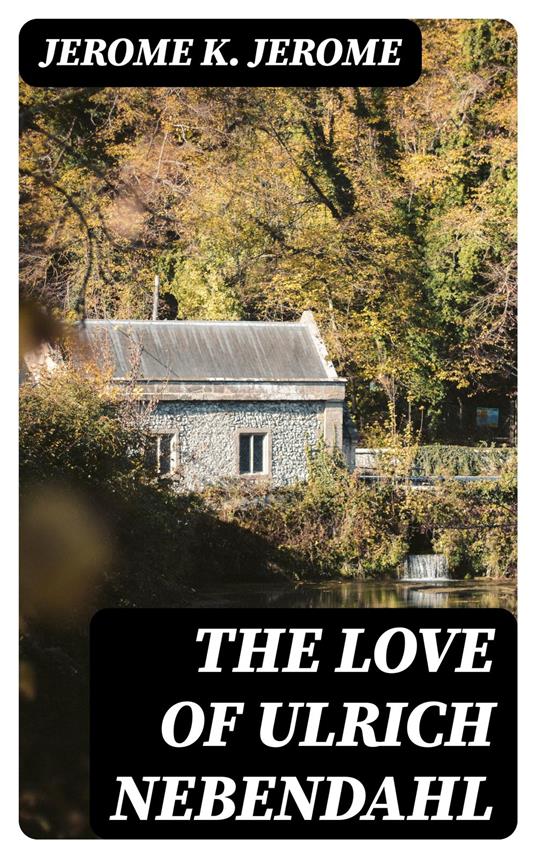 The Love of Ulrich Nebendahl