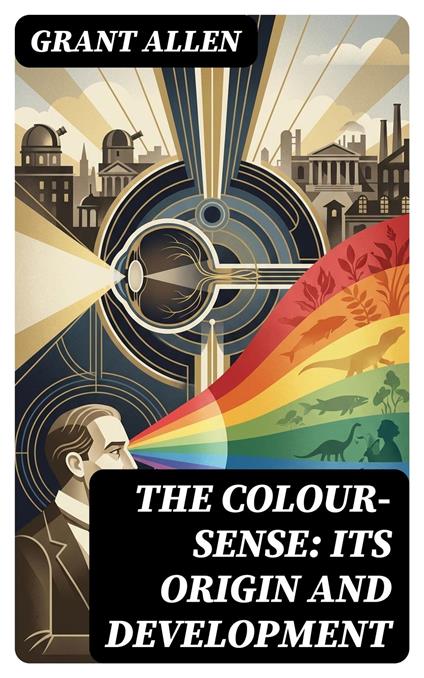 The Colour-Sense: Its Origin and Development