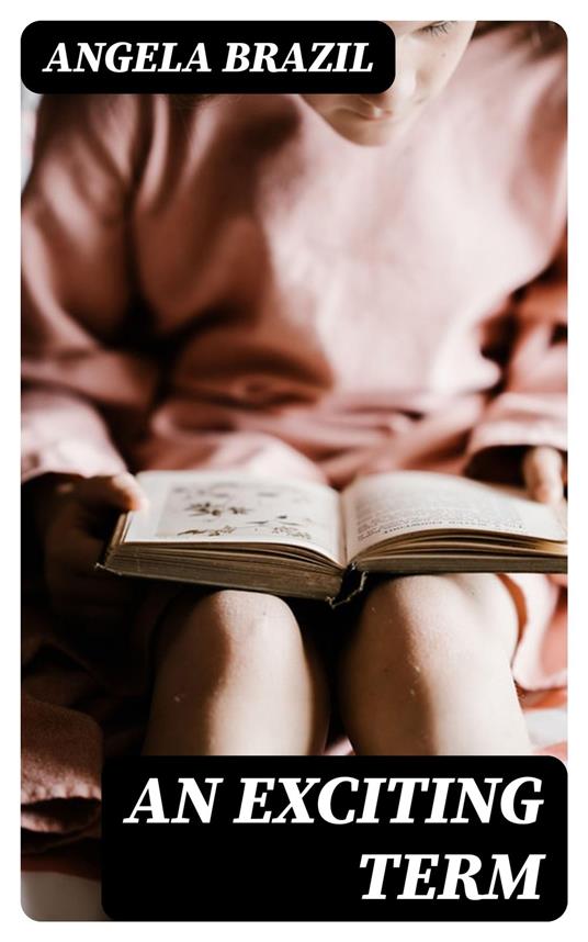 An Exciting Term - Angela Brazil - ebook