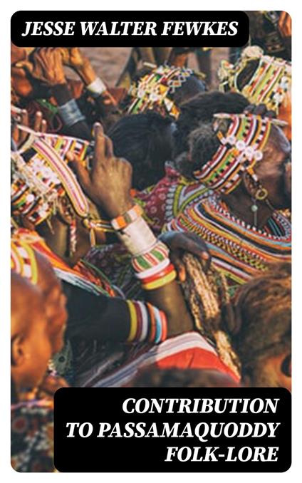 Contribution to Passamaquoddy Folk-Lore