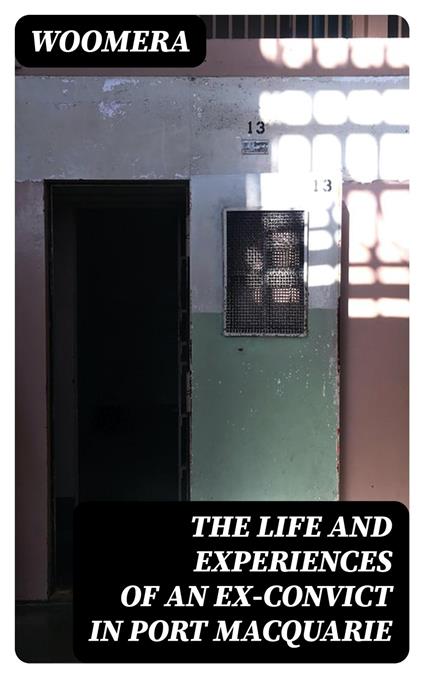 The Life and Experiences of an Ex-Convict in Port Macquarie