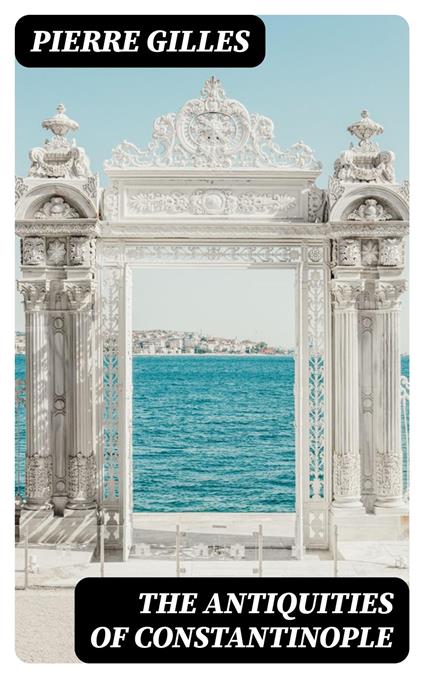The Antiquities of Constantinople