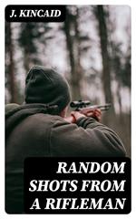 Random Shots from a Rifleman