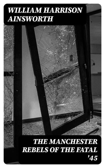 The Manchester Rebels of the Fatal '45