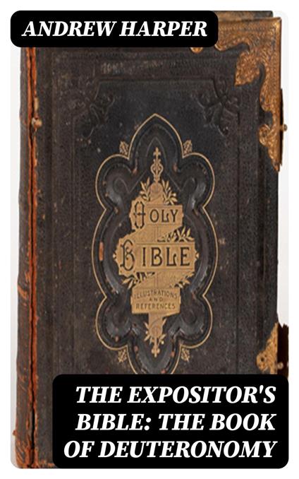 The Expositor's Bible: The Book of Deuteronomy