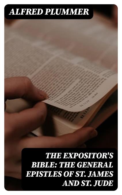 The Expositor's Bible: The General Epistles of St. James and St. Jude