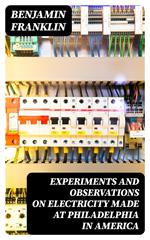 Experiments and Observations on Electricity Made at Philadelphia in America