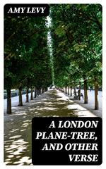 A London Plane-Tree, and Other Verse