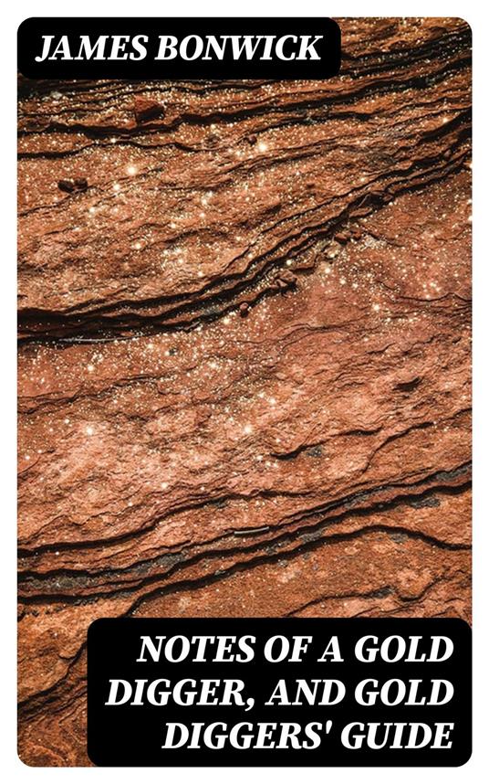 Notes of a Gold Digger, and Gold Diggers' Guide