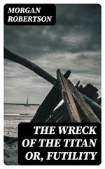 The Wreck of the Titan or, Futility