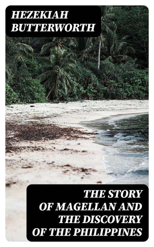 The Story of Magellan and The Discovery of the Philippines