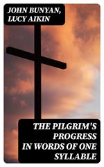 The Pilgrim's Progress in Words of One Syllable