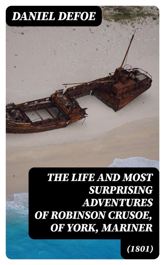 The Life and Most Surprising Adventures of Robinson Crusoe, of York, Mariner (1801)