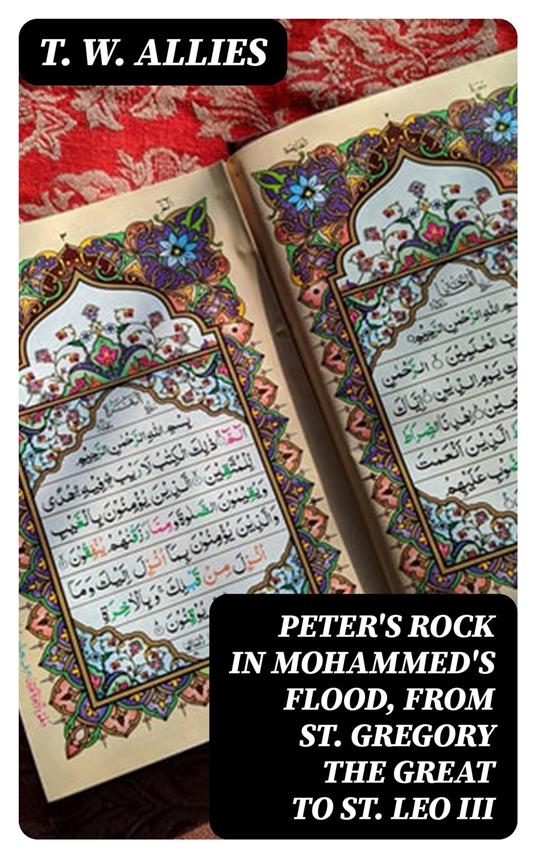 Peter's Rock in Mohammed's Flood, from St. Gregory the Great to St. Leo III