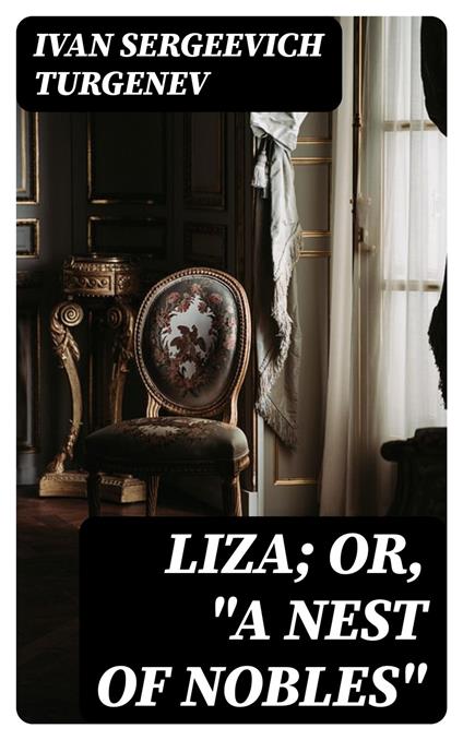 Liza; Or, "A Nest of Nobles"