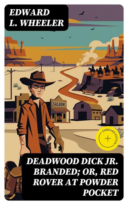 Deadwood Dick Jr. Branded; or, Red Rover at Powder Pocket