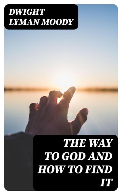 The Way to God and How to Find It