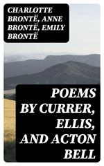 Poems by Currer, Ellis, and Acton Bell