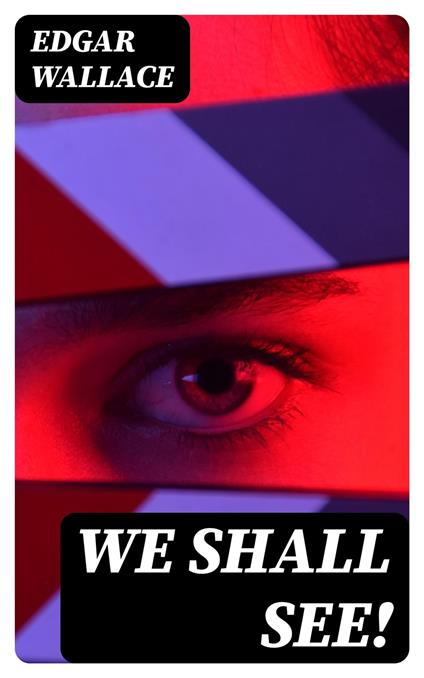 We Shall See!