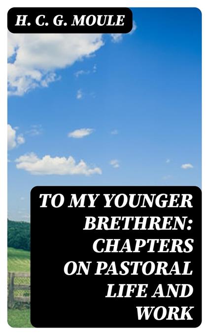 To My Younger Brethren: Chapters on Pastoral Life and Work