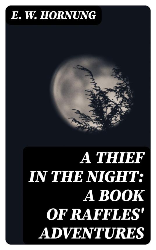 A Thief in the Night: A Book of Raffles' Adventures