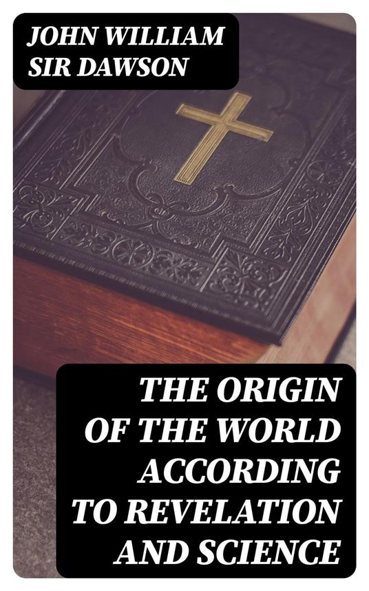 The Origin of the World According to Revelation and Science