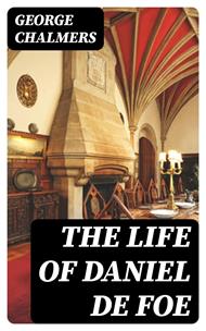 The Life of Daniel De Foe