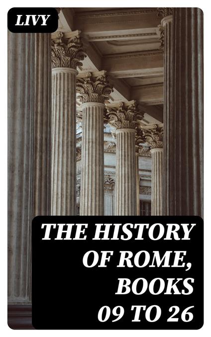 The History of Rome, Books 09 to 26