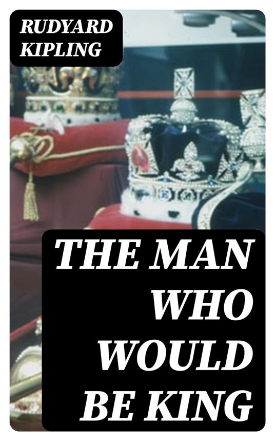 The Man Who Would Be King