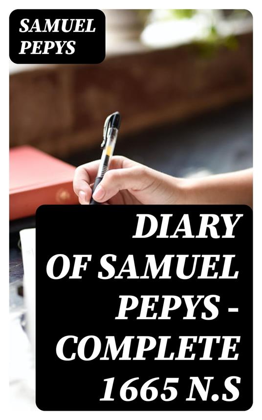 Diary of Samuel Pepys — Complete 1665 N.S