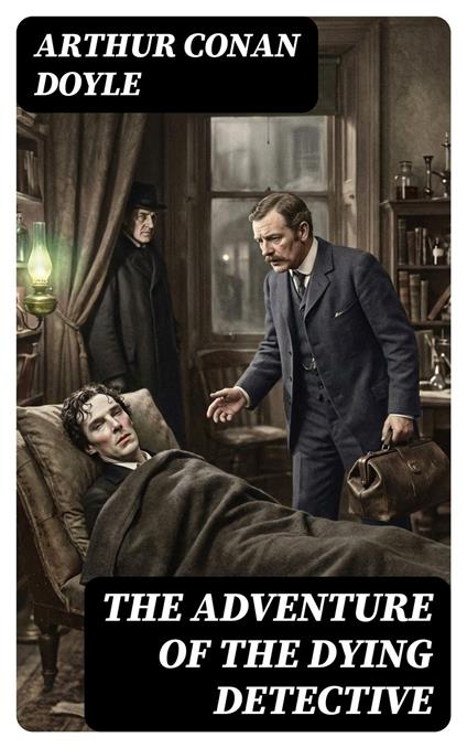 The Adventure of the Dying Detective