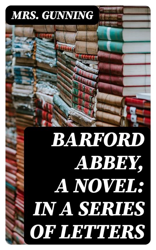 Barford Abbey, a Novel: In a Series of Letters