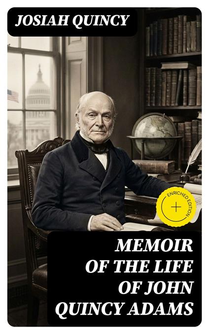 Memoir of the Life of John Quincy Adams