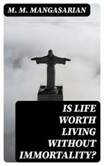 Is Life Worth Living Without Immortality?