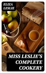 Miss Leslie's Complete Cookery