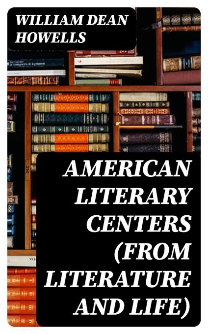 American Literary Centers (from Literature and Life)