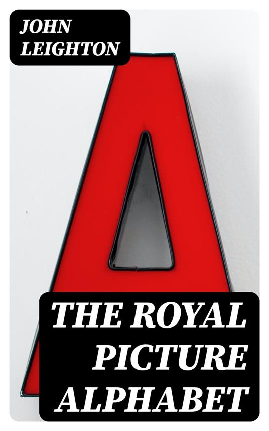 The Royal Picture Alphabet - John Leighton - ebook