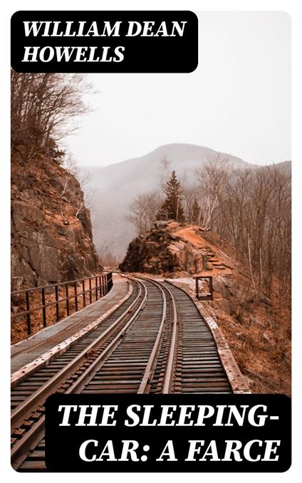 The Sleeping-Car: A Farce