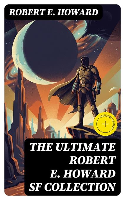 The Ultimate Robert E. Howard SF Collection