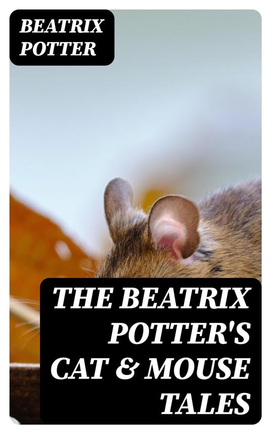 The Beatrix Potter's Cat & Mouse Tales - Beatrix Potter - ebook