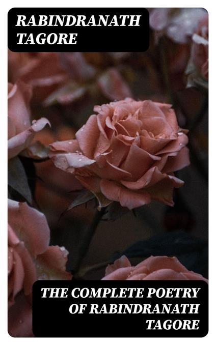 The Complete Poetry of Rabindranath Tagore