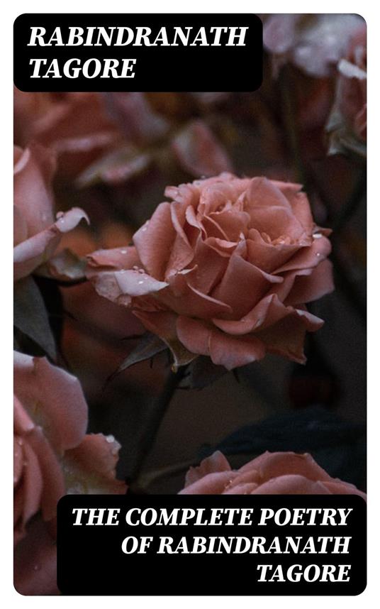 The Complete Poetry of Rabindranath Tagore