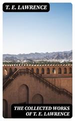 The Collected Works of T. E. Lawrence