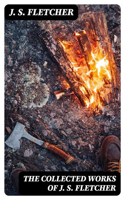 The Collected Works of J. S. Fletcher